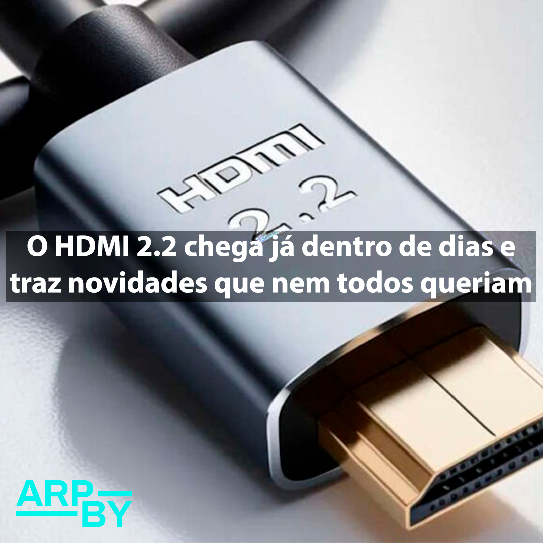 O HDMI 2.2 chega já dentro de dias e traz novidades que nem todos queriam O HDMI 2.2 chega já dentro de dias e traz novidades que nem todos queriam